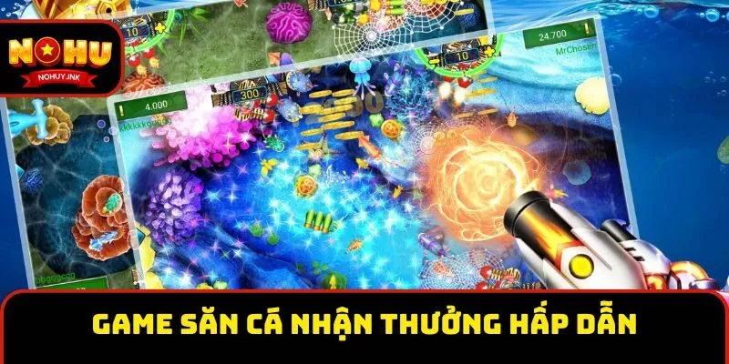 Game săn cá nhận thưởng hấp dẫn