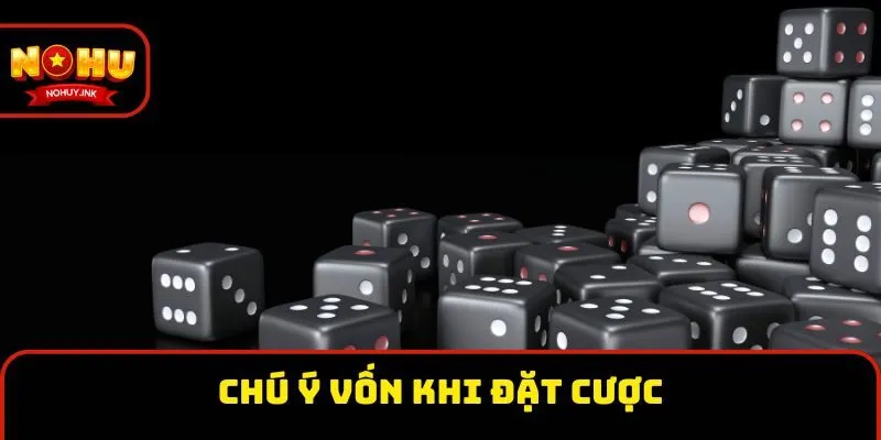 Chú ý vốn khi đặt cược