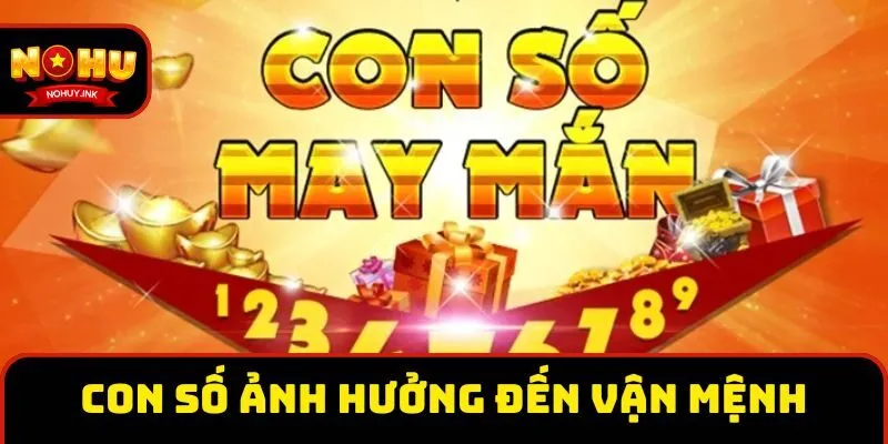 Con số ảnh hưởng trực tiếp đến vận mệnh