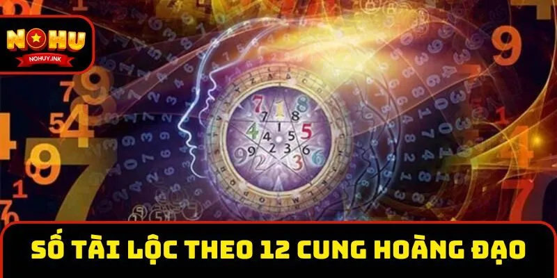 Xác định số tài lộc theo 12 cung hoàng đạo