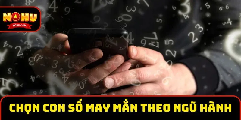 Chọn con số may mắn theo học thuyết ngũ hành