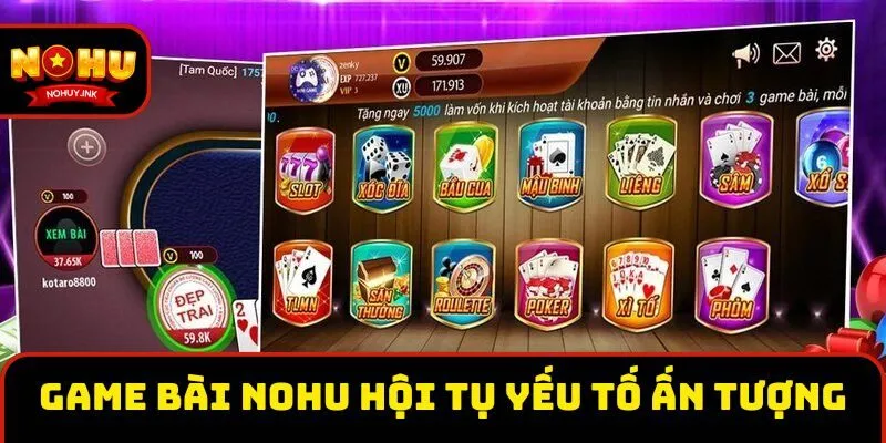 Game bài Nohu hội tụ đủ yếu tố ấn tượng