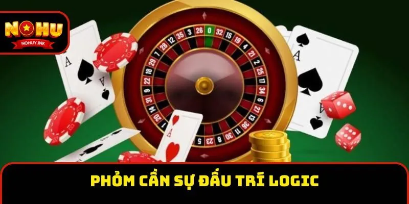 Phỏm cần sự đấu trí logic