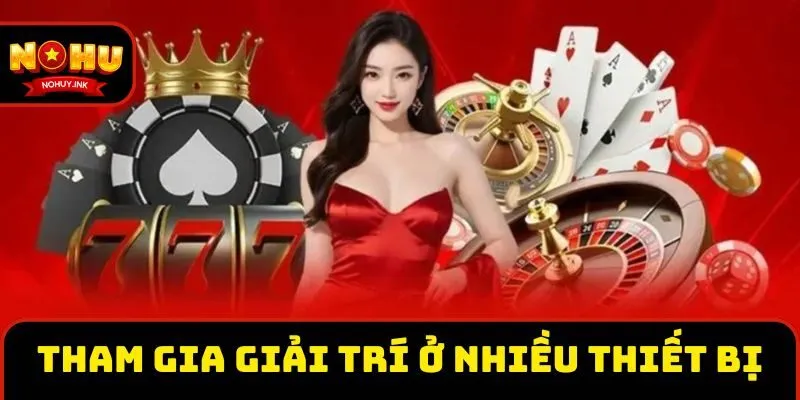 Tham gia giải trí ở nhiều thiết bị