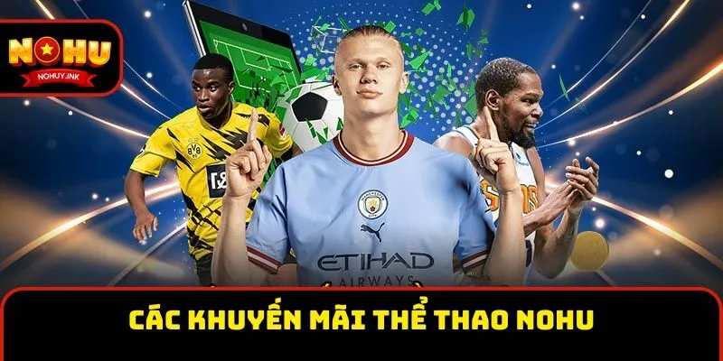 Các khuyến mãi khi tham gia cược thể thao Nohu