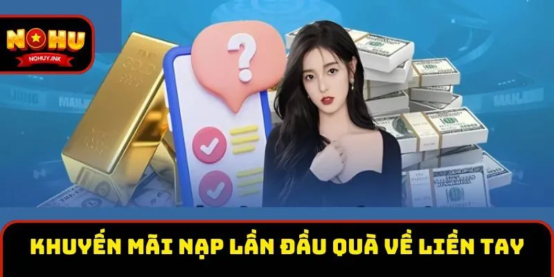 Tham gia khuyến mãi nạp lần đầu quà về liền tay