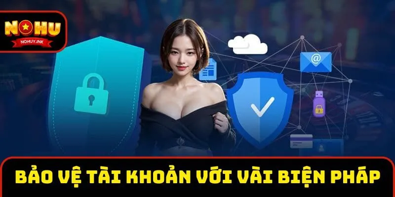 Bảo vệ tài khoản chỉ với vài biện pháp đơn giản