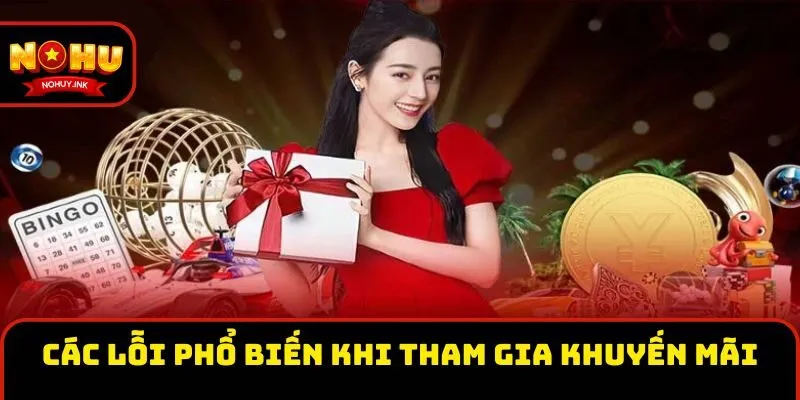 Các lỗi phổ biến khi tham gia khuyến mãi