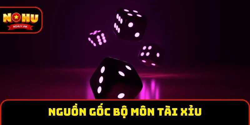 Nguồn gốc bộ môn tài xỉu