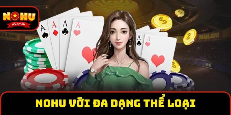 Nohu với đa dạng thể loại